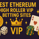 Best Ethereum High Roller VIP Betting