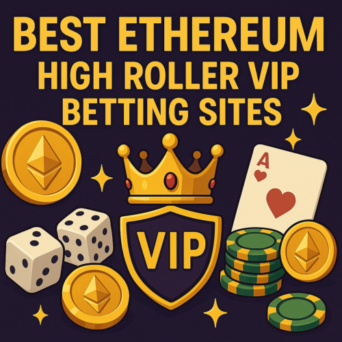 Best Ethereum High Roller VIP Betting Sites in May 2025